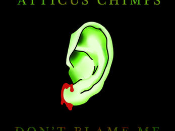 Atticus Chimps // Don't Blame Me [Single Review]