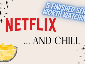 5 Finished Series Worth Watching | Netflix and Chill