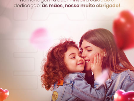 11 de maio de 2025 | Dia das Mães 💐