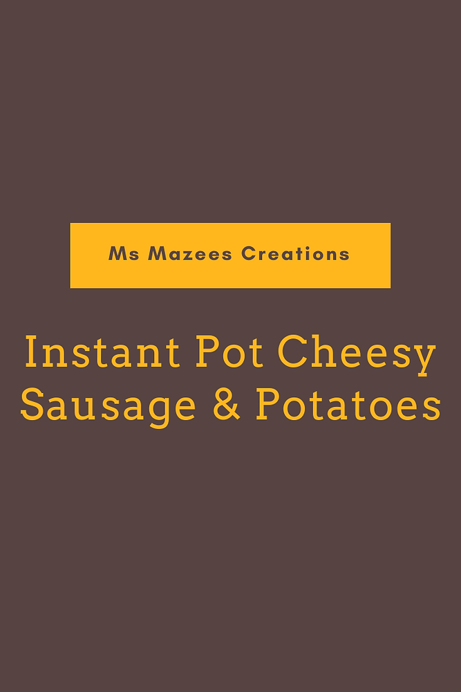 Instant Pot Cheesy Sausage and Potatoes