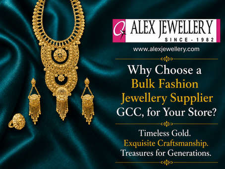 Why Choose a Bulk Fashion Jewellery Supplier GCC, for Your Store?