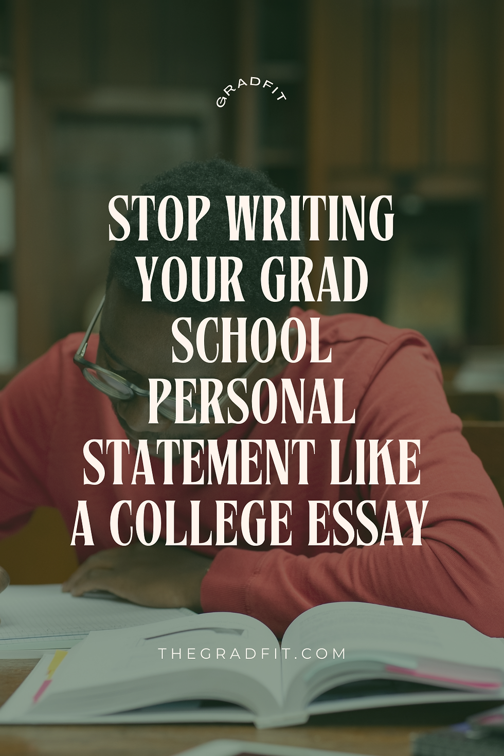 Stop Writing Your Grad School Personal Statement Like a College Essay