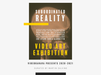 SUBORDINATED REALITY - Video Art Exhibition Curated by Martin Calvino