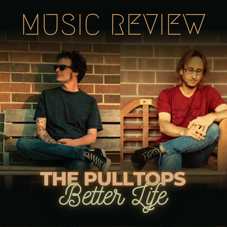 REVIEW – The Pulltops Mix Retro & Modern Production With Haunting Whispers In “Better Life”