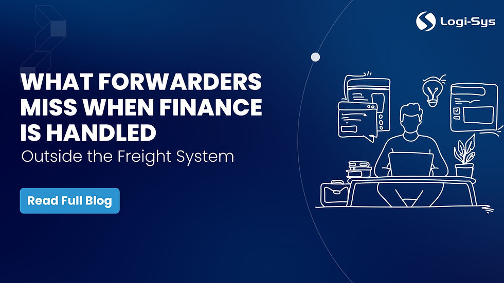 What Forwarders Miss When Finance is Handled Outside the Freight System
