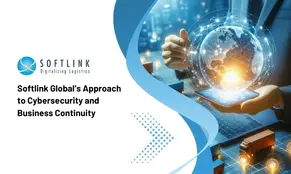 Ensuring Secure and Continuous Logistics Operations with Softlink Global