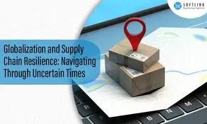 Globalization and Supply Chain Resilience: Navigating Through Uncertain Times
