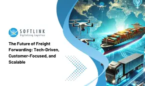 The Future of Freight Forwarding: Tech-Driven, Customer-Focused, and Scalable