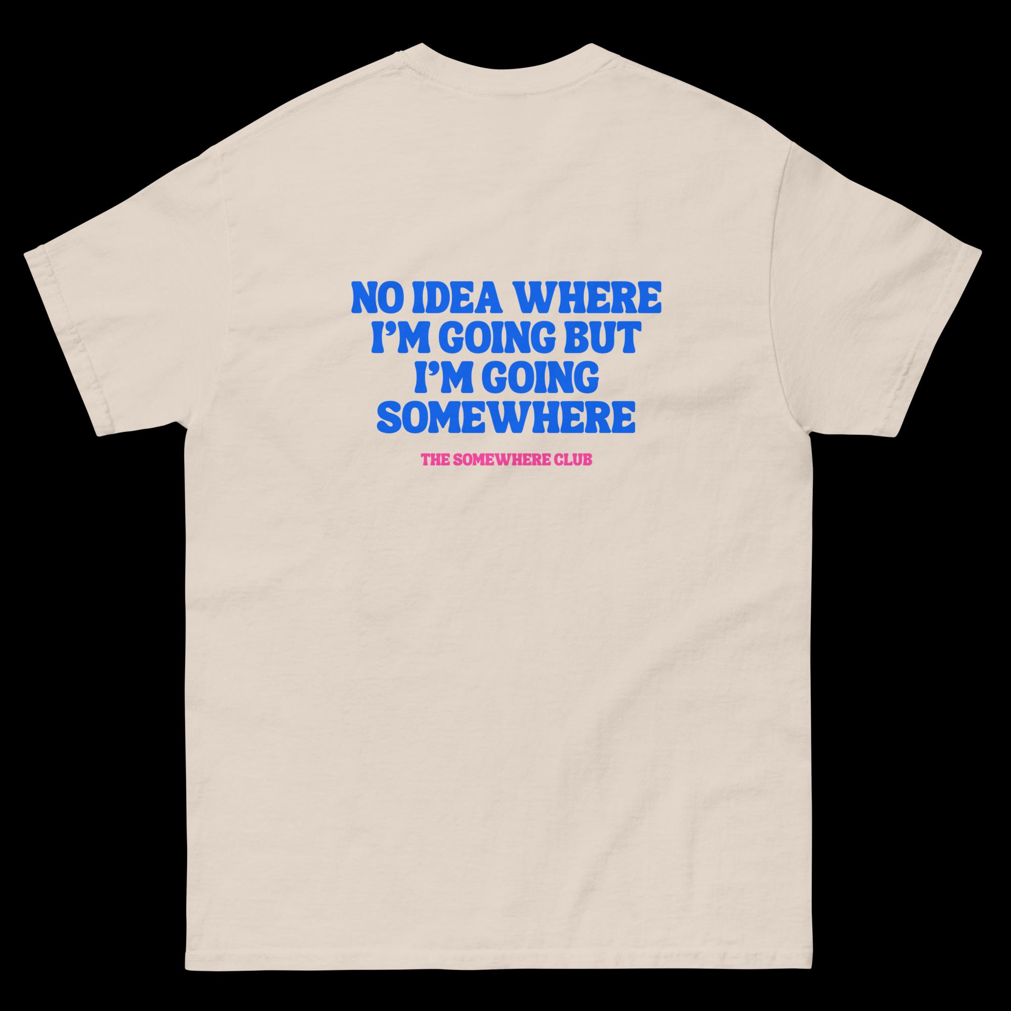 No idea where I'm going tee