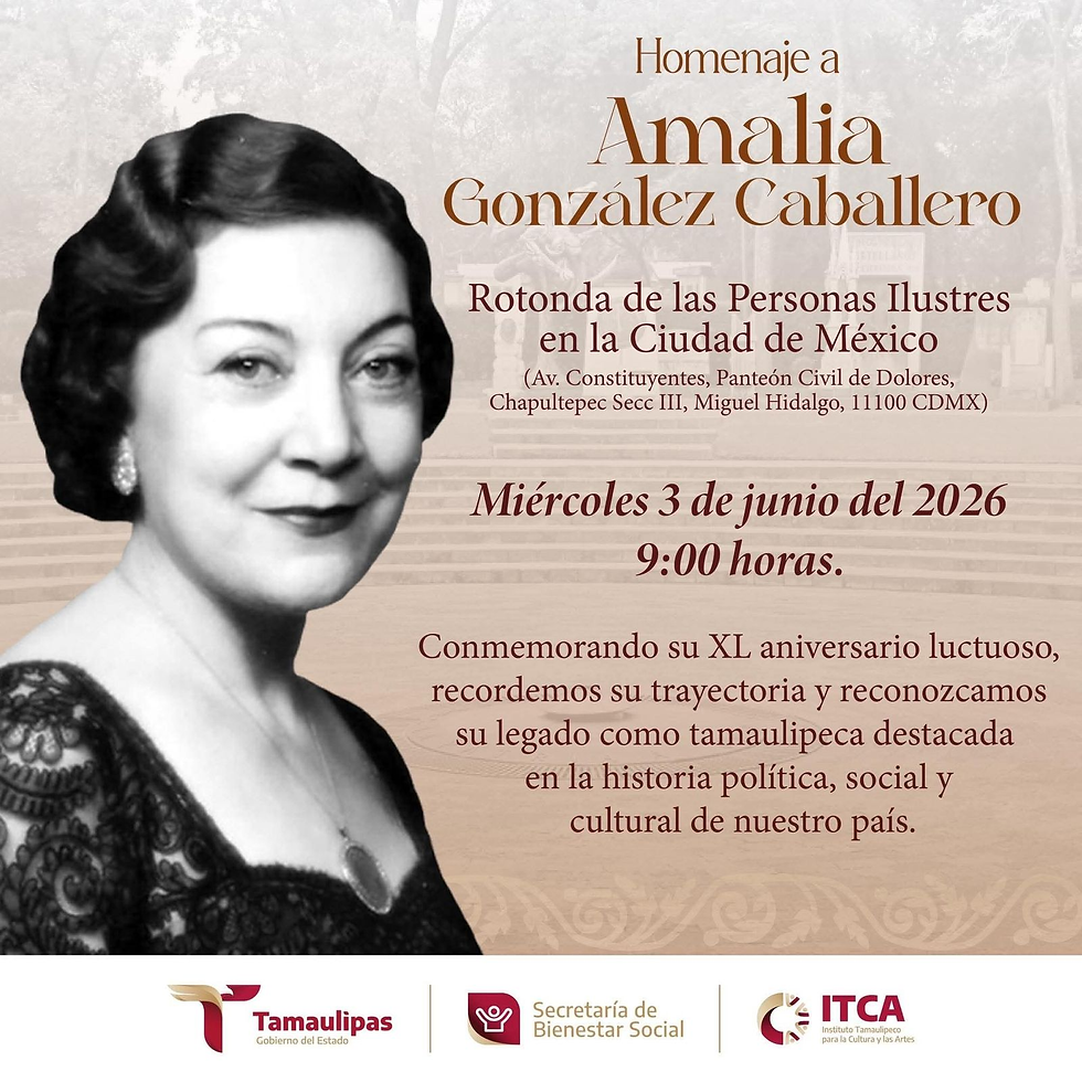 REALIZARÁN HOMENAJE PARA RECORDAR A LA TAMAULIPECA AMALIA GONZÁLEZ CABALLERO EN LA CD. DE MÉXICO.