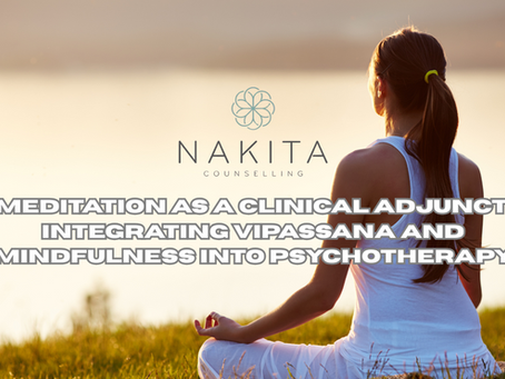 Meditation as a Clinical Adjunct: Integrating Vipassana and Mindfulness into Psychotherapy
