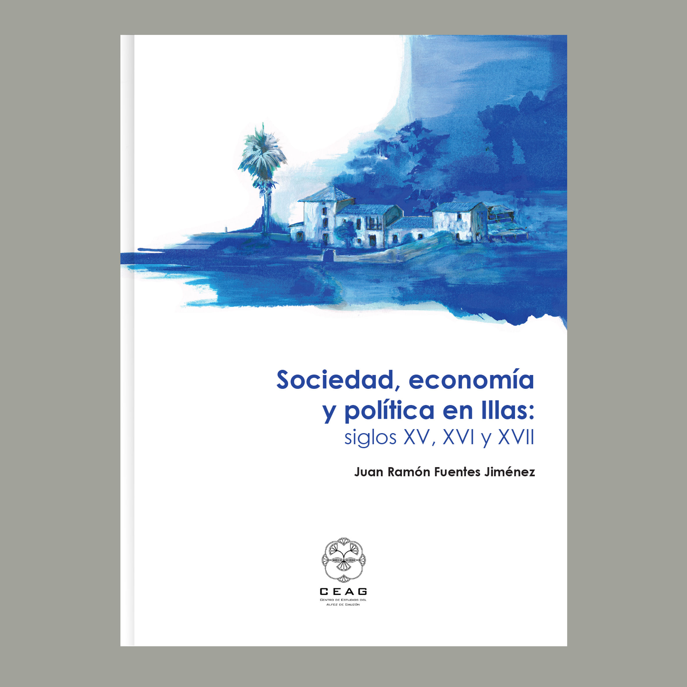 Sociedad, economía y política en Illas: siglos XV, XVI y XVII | Juan R. Fuentes