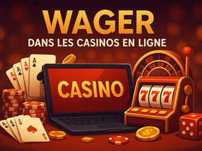 Comprendre le Wager dans les Casinos en Ligne : Guide Complet 2025 🎯💰