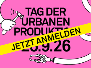 Tag der urbanen Produktion 2026 in Zürich mit Schriftzug «Jetzt anmelden» und grafischen Elementen wie Roboterarm und Hand mit Werkzeug