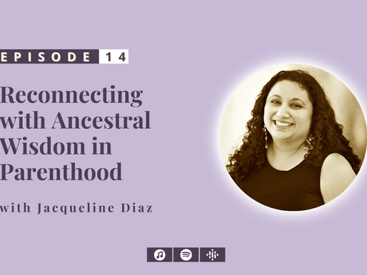 14: Reconnecting with Ancestral Wisdom in Parenthood 