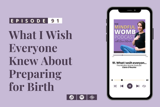 #91: What I Wish Everyone Knew About Preparing for Birth