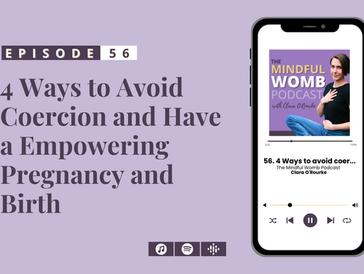#56: 4 Ways to Avoid Coercion and Have a Empowering Pregnancy and Birth