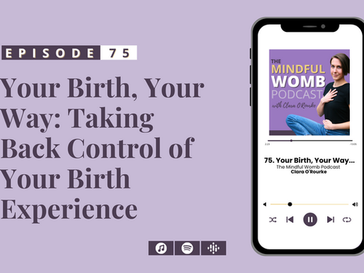 #75: Your Birth, Your Way: Taking Back Control of Your Birth Experience