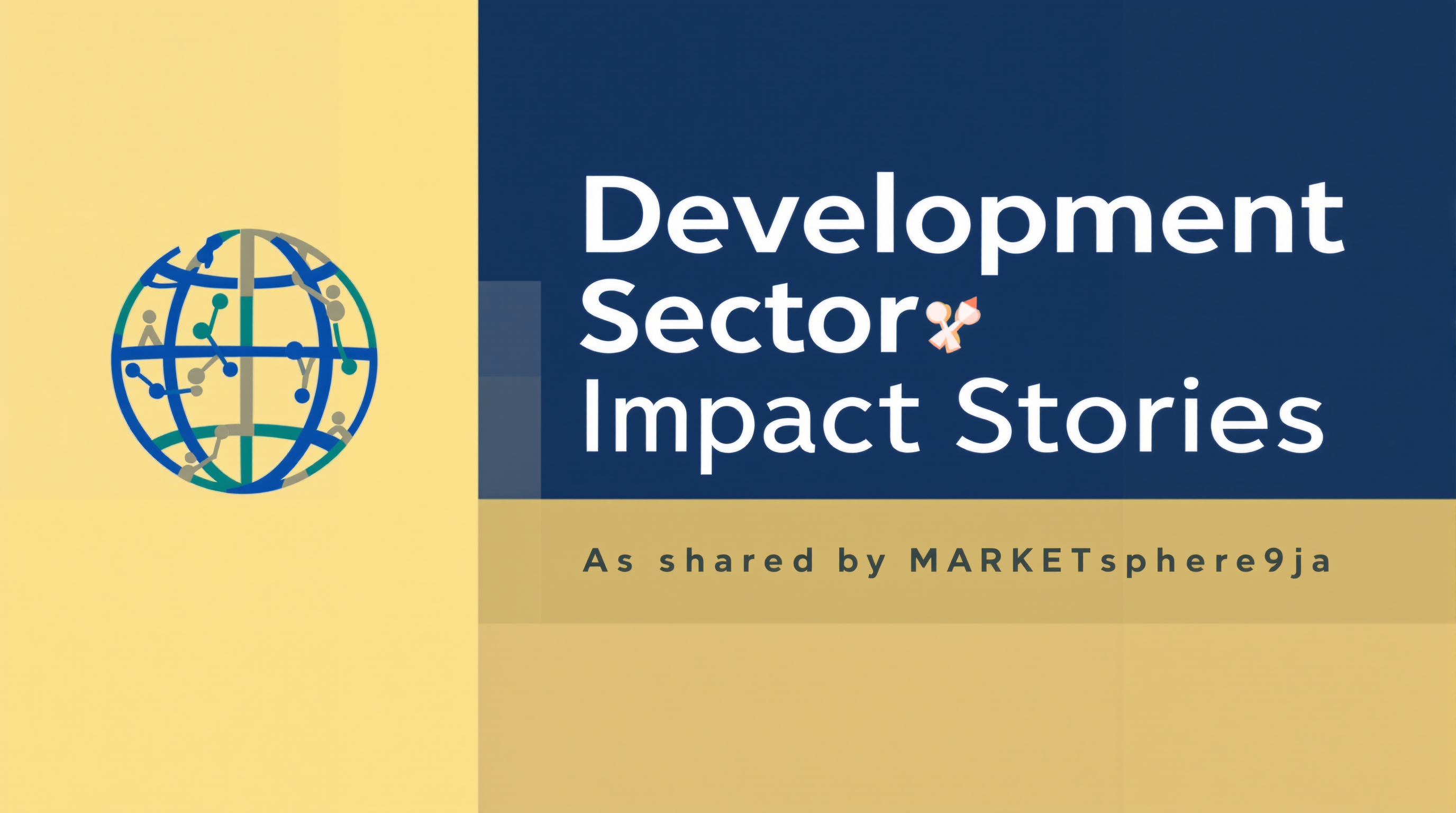 Development Sector Impact Stories - MARKETsphere9ja.png