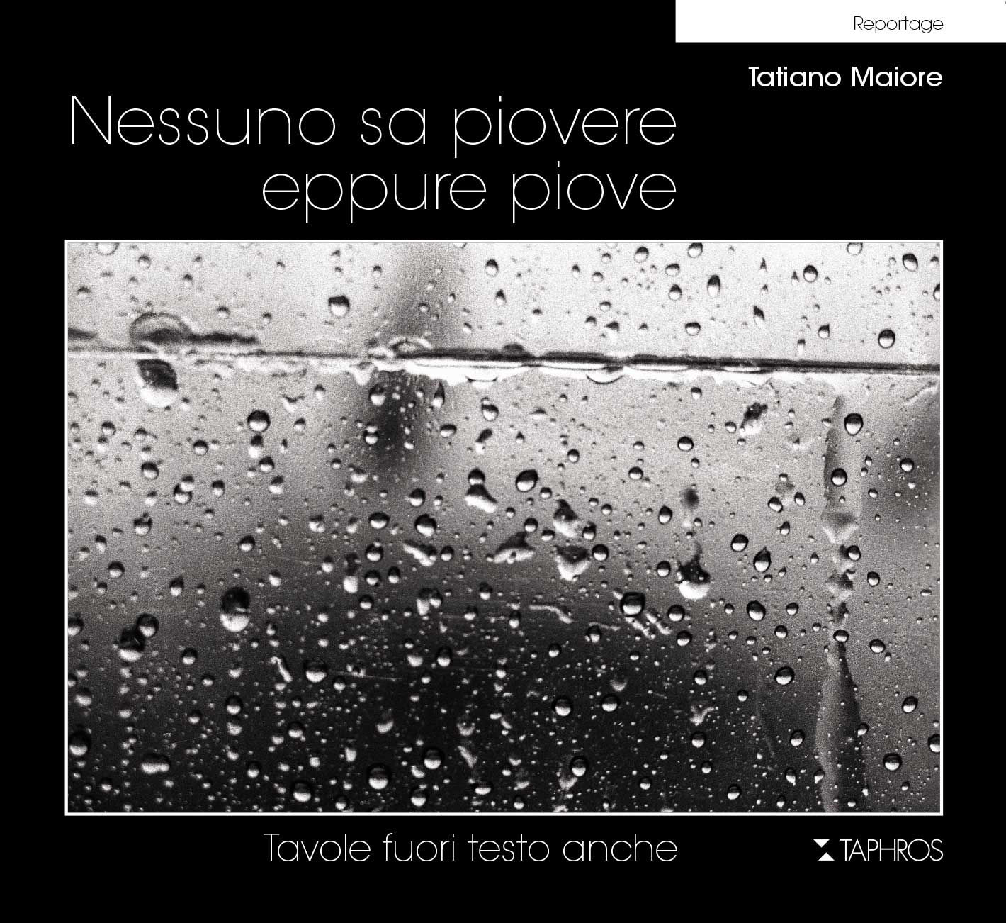 Nessuno sa piovere eppure piove