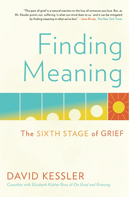 Finding Meaning The Sixth Stage of Grief
