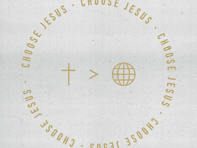Choose Jesus Over the World