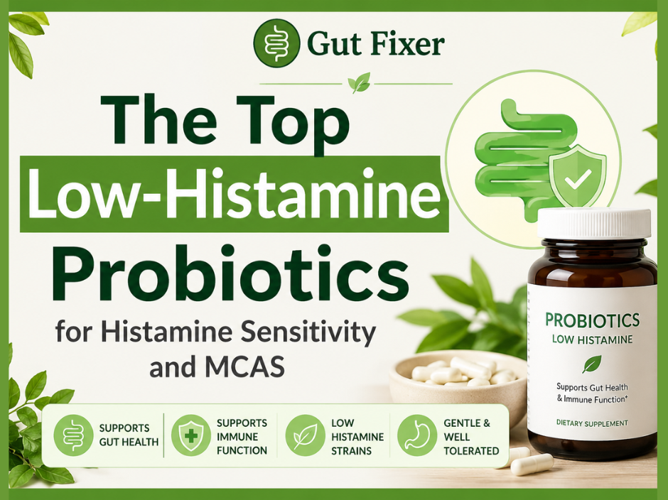 The Top Low-Histamine Probiotics for Histamine Sensitivity and MCAS