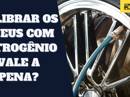 Calibrar os Pneus com Nitrogênio Vale a Pena?