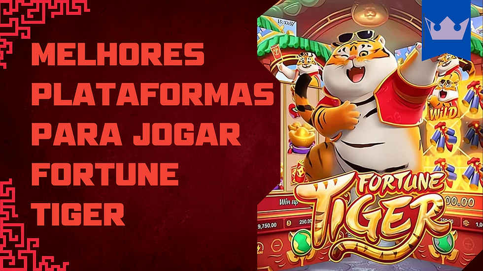 Melhores plataformas para jogar fortune tiger