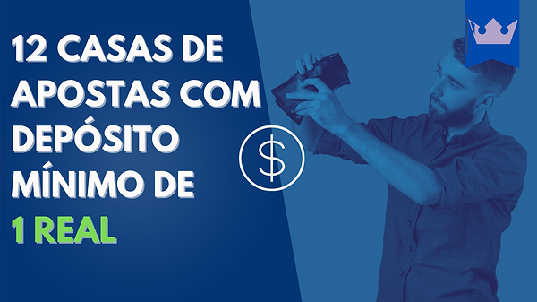 Casas de Apostas Com Depósito Mínimo 1 real