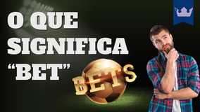O que é ‘Bet’ e Por Que é Tão Usado em Sites de Apostas