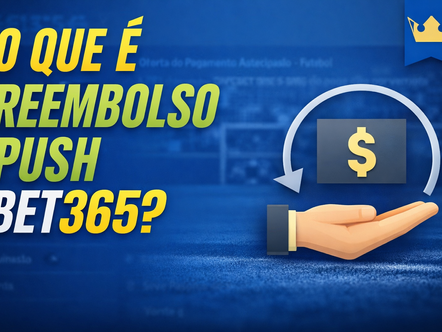 Reembolso Push Bet365: o que significa e quando a aposta é devolvida