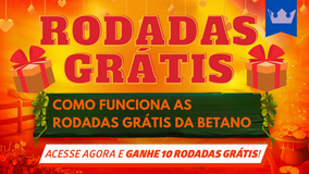 Como Usar as Rodadas Grátis da Betano?