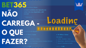 Bet365 Não Carrega - O que fazer?
