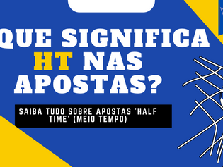 O Que Significa HT Nas Apostas?