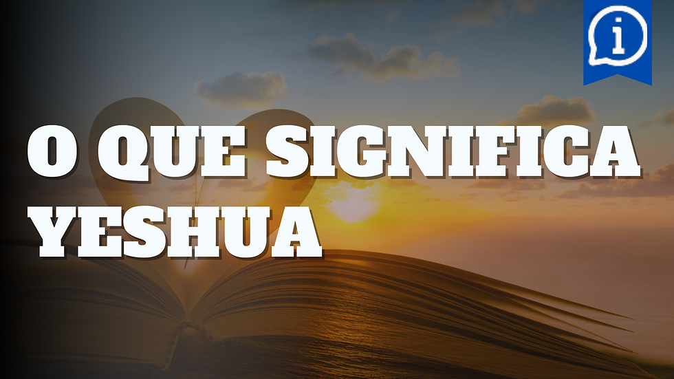 Entendendo Yeshua: Origem e Significado Explicados