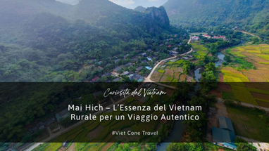 Mai Hich – L’Essenza del Vietnam Rurale per un Viaggio Autentico