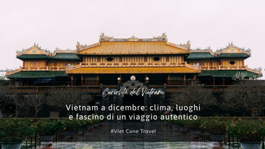 Vietnam a dicembre: clima, luoghi e fascino di un viaggio autentico