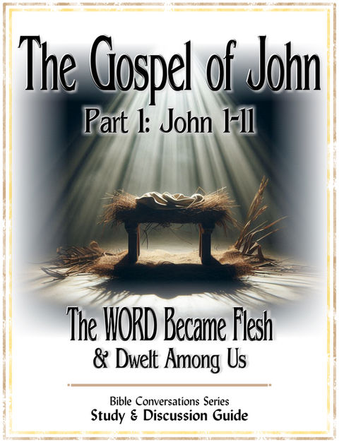 Gospel of John (Part 1) Bible Study & Discussion Guide