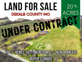 RECENTLY SOLD. Dekalb County MO - 20+/- Acres, 10 Acres or Even 5 Acre Home Sites