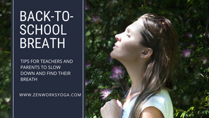 Back-to-School Breath: Tips for Teachers and Parents to Slow Down