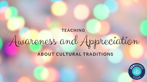 Teaching Awareness & Appreciation About Cultural Traditions
