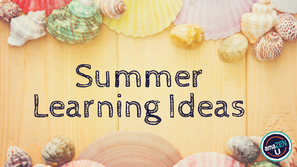 Summer Learning Ideas