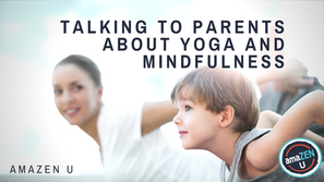 Talking to Parents about Yoga and Mindfulness