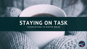 Staying on Task – Thanksgiving to Winter Break