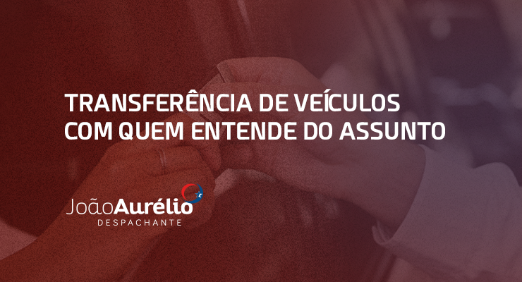Transferência de veículos: deixe com quem entende do assunto