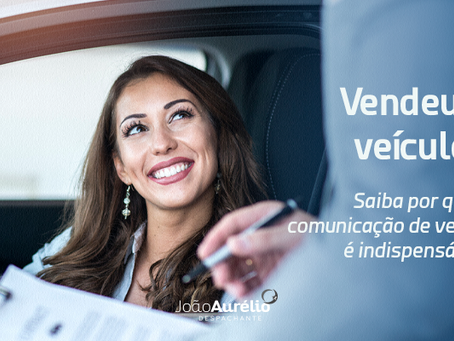 Venda de veículo: saiba por que comunicar é essencial