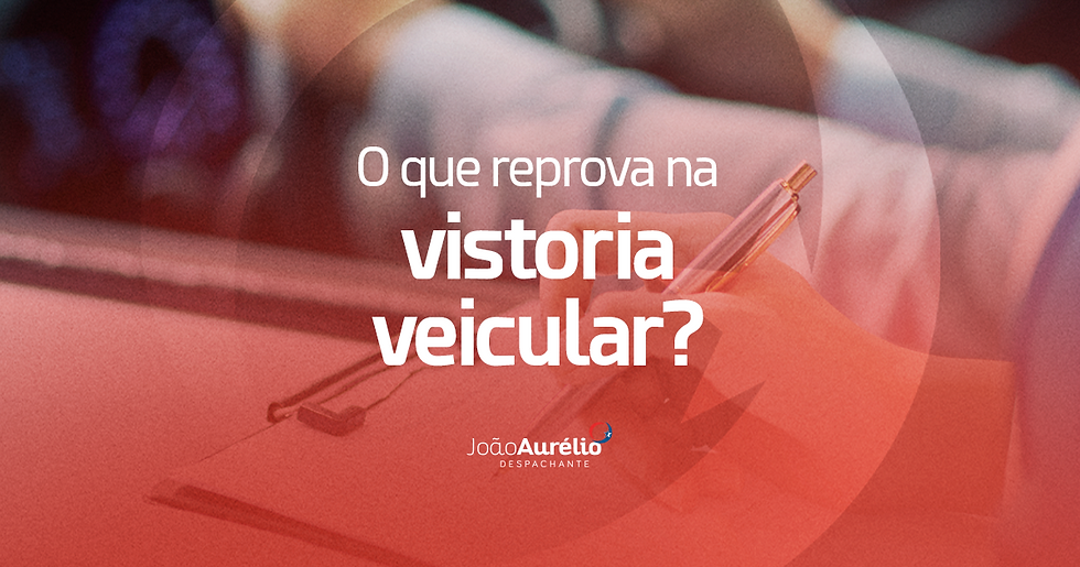O que pode reprovar um veículo na vistoria?