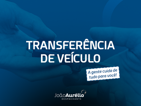 Transferência de veículo com agilidade e segurança