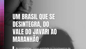 UM BRASIL QUE SE DESINTEGRA, DO VALE DO JAVARI AO MARANHÃO